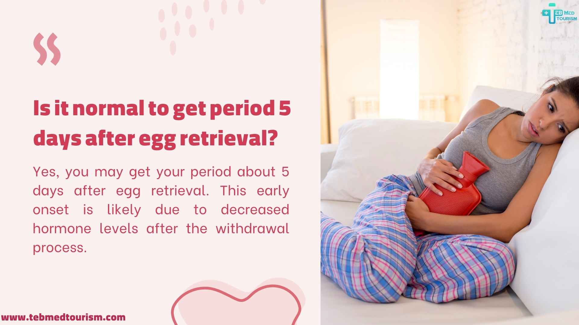 Is it normal to get period 5 days after egg retrieval