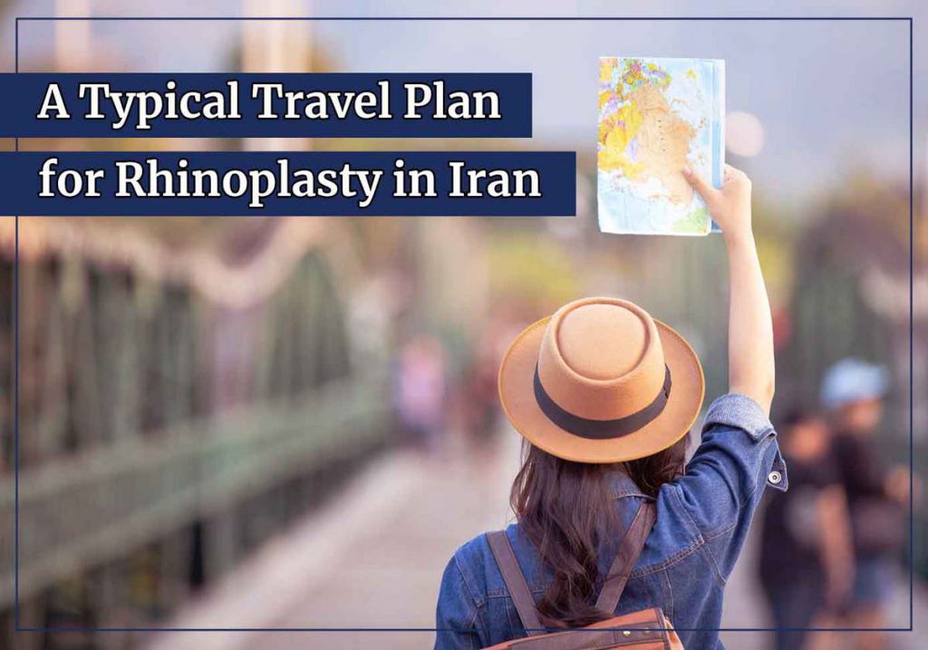A typical travel plan for rhinoplasty in Iran
