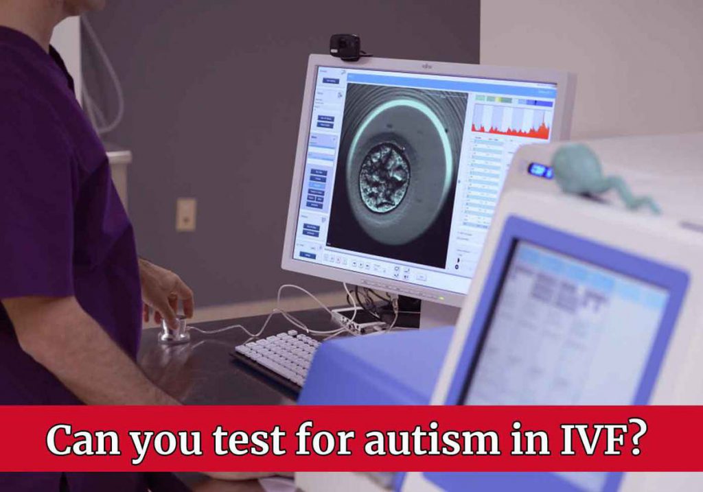 Can you test for autism in IVF?
