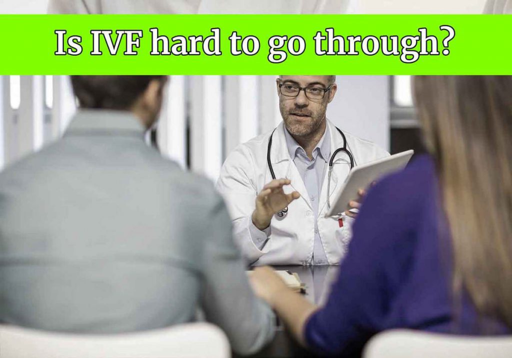 Is IVF hard to go through