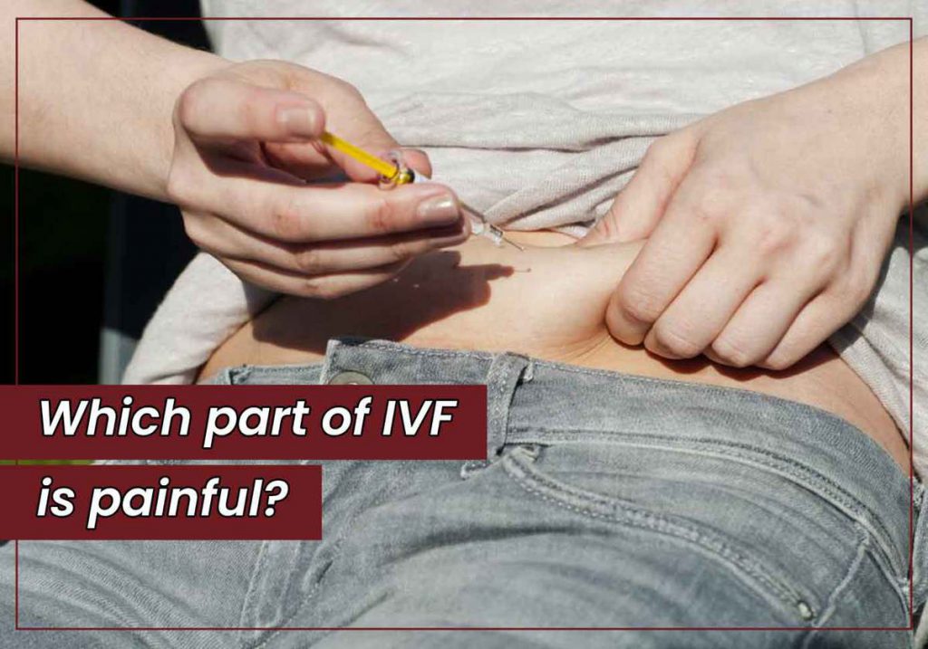 Which part of IVF is painful