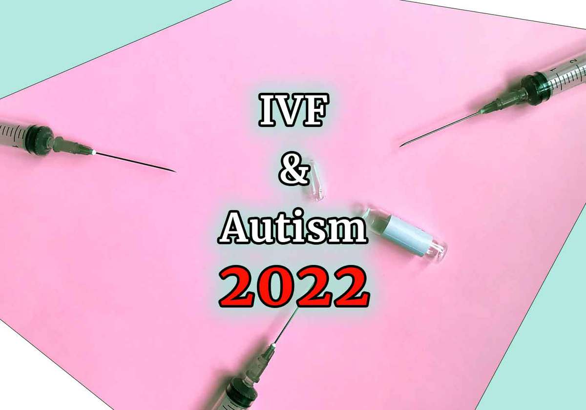 ivf and autism 2022