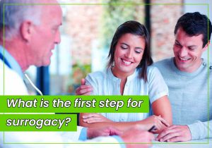 What is the first step for surrogacy?