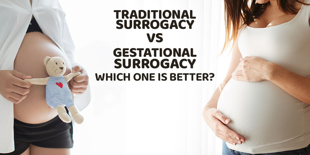 TRADITIONAL SURROGACY VS GESTATIONAL SURROGACY WHICH ONE IS BETTER