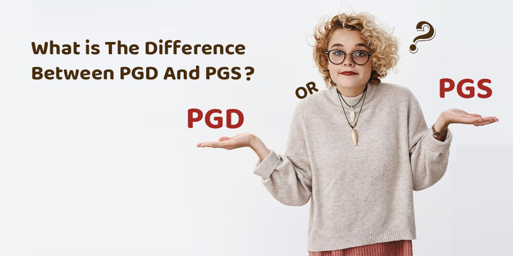 WHAT IS THE DIFFERENCE BETWEEN PGD AND PGS