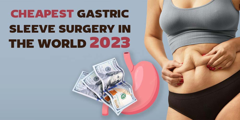 cheapest gastric sleeve surgery in the world 2023