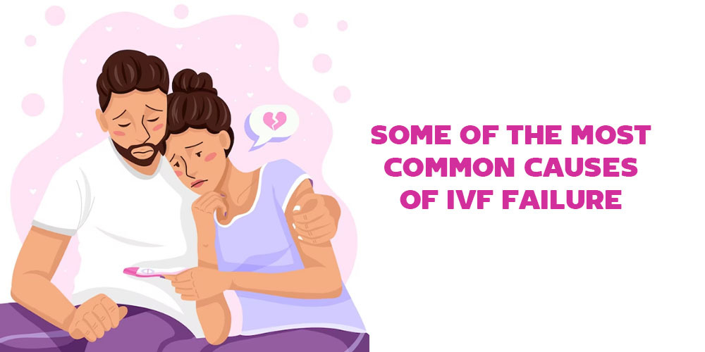 some of the most common causes of IVF failure