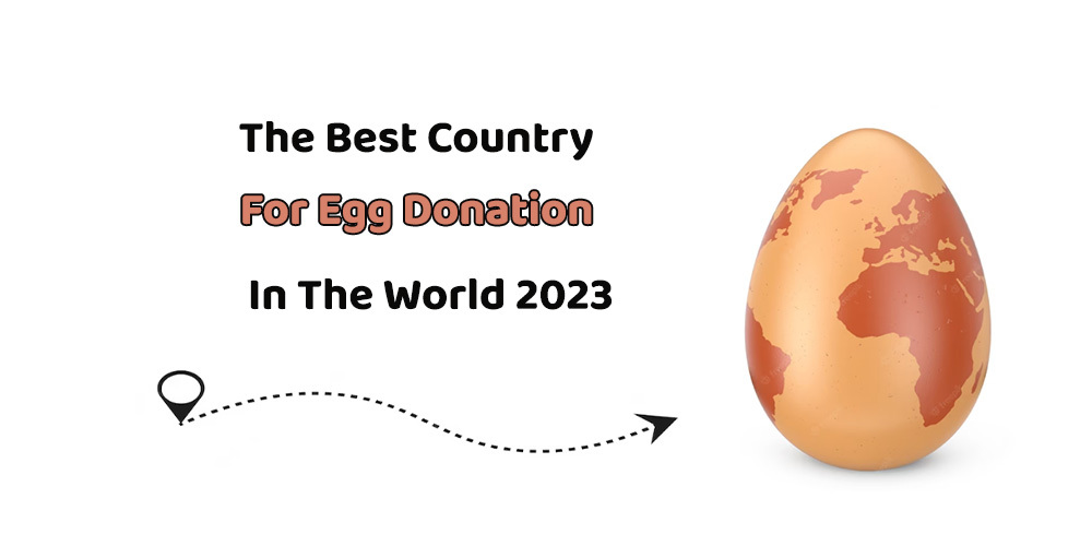 best country for egg donation in the world 2023