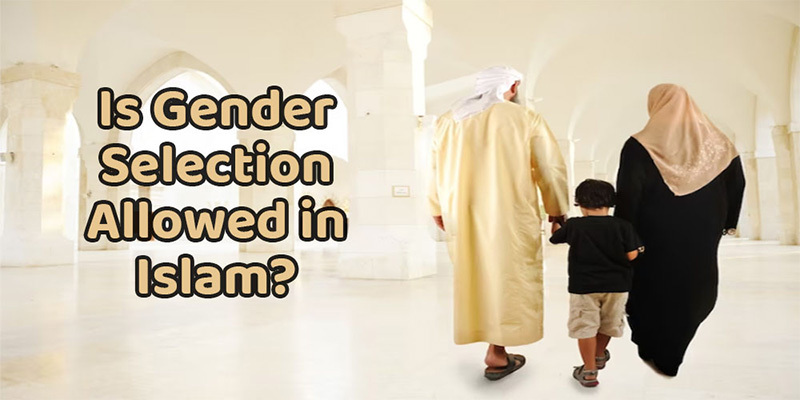 Is gender selection allowed in islam?