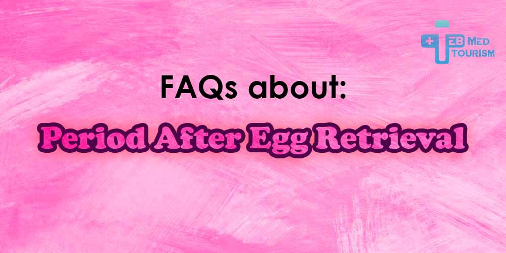 question about period after egg retrieval