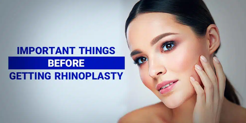 Important Things Before Getting Rhinoplasty