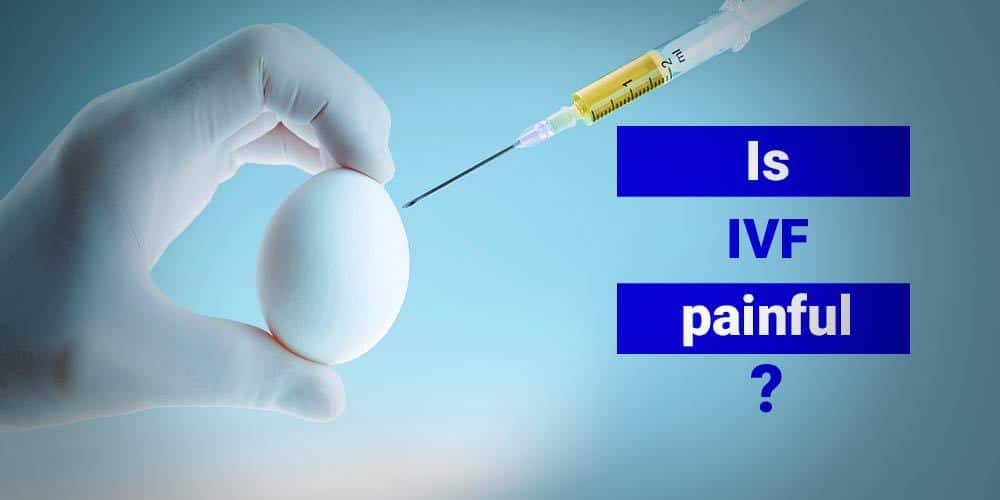 Is IVF painful?