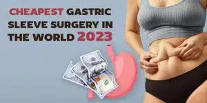 cheapest country for gastric sleeve | The cheapest gastric sleeve surgery in the world 2023