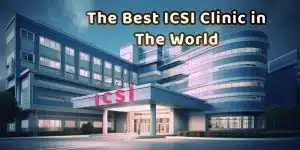 The best ICSI clinic in the world 2025