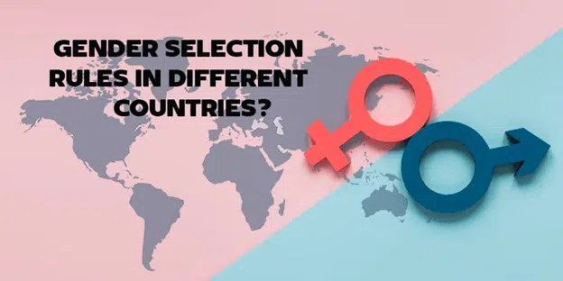 let’s learn more about this subject and see the gender selection rules in different countries.