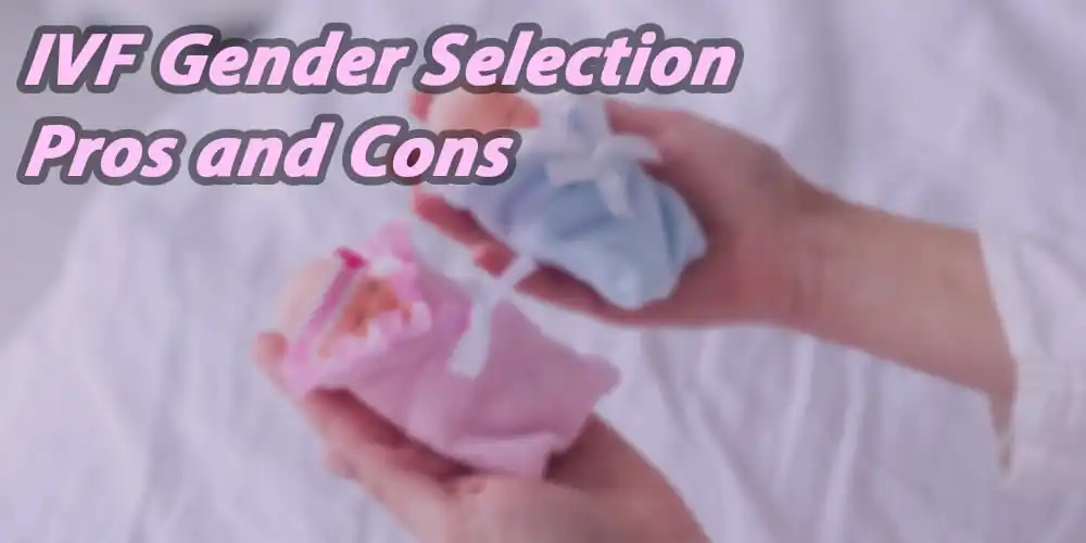 The Pros of IVF Gender Selection