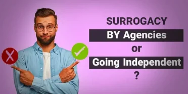 Cost of Surrogacy by the help of agencies or going independent?