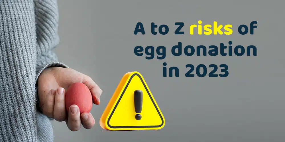 A to Z risks of egg donation in 2023