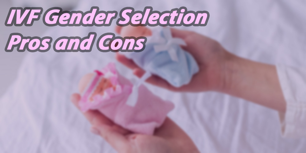 IVF gender selection pros and cons